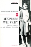 Simon Schwarzfuchs - Aux prises avec vichy - Histoire politique des Juifs de France (1940-1944).