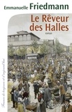 Emmanuelle Friedmann - Le Rêveur des halles.