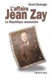 Maître Gérard Boulanger - L'Affaire Jean Zay - La République assassinée.