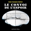 Jean-Jacques Antier - Le Convoi de l'espoir.
