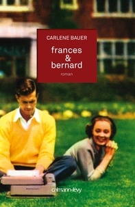 Carlene Bauer - Frances & Bernard.
