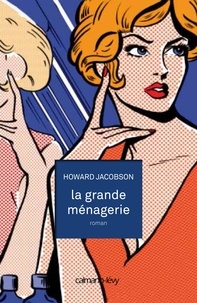 Howard Jacobson - La Grande ménagerie.