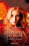Marie-Bernadette Dupuy - Les Portes du passé -Orpheline des neiges-T5.
