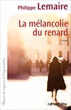 Philippe Lemaire - La mélancolie du renard.