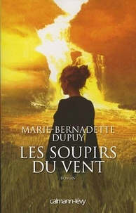 Marie-Bernadette Dupuy - L'orpheline des neiges  : Les soupirs du vent.