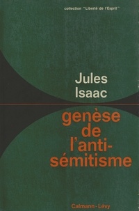 Jules Isaac - Genèse de l'antisémitisme.