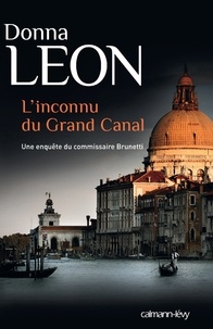 Donna Leon - L'inconnu du Grand Canal - Une enquête du Commissaire Brunetti.