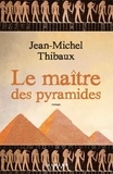 Jean-Michel Thibaux - Le Maître des pyramides.