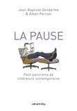 Jean-Baptiste Gendarme et Alban Perinet - La Pause - Petit panorama de littérature contemporaine.