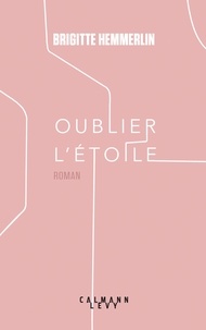 Brigitte Hemmerlin - Oublier l'étoile.