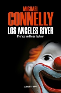 Michael Connelly - L'intégrale MC  : Los Angeles River.