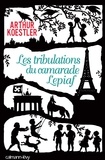 Arthur Koestler - Les Tribulations du camarade Lepiaf.