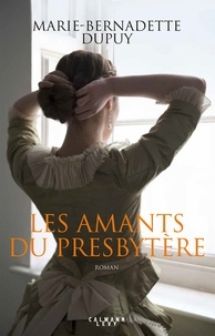 Marie-Bernadette Dupuy - Les amants du presbytère.