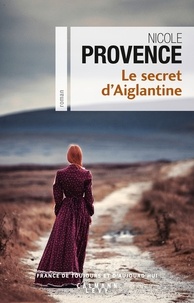 Nicole Provence - Le Secret d'Aiglantine.