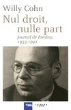 Willy Cohn - Nul droit, nulle part - Journal de Breslau, 1933-1941.