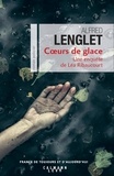 Alfred Lenglet - Coeurs de glace - Une enquête de Léa Ribaucourt.
