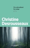 Christine Desrousseaux - En attendant la neige.