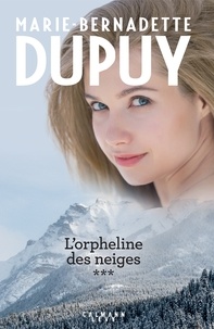 Marie-Bernadette Dupuy - Intégrale L'Orpheline des neiges - vol 3.