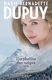 Marie-Bernadette Dupuy - L'orpheline des neiges Tome 3 : La saga du Val-Jalbert - Les portes du passé ; L'ange du lac.
