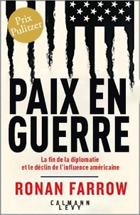 Ronan Farrow - Paix en guerre - La fin de la diplomatie et le déclin de l'influence américaine.