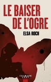 Elsa Roch - Le baiser de l'Ogre.