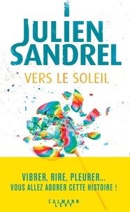 Julien Sandrel - Vers le soleil.