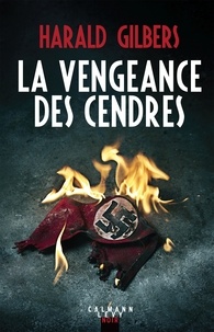 Harald Gilbers - La vengeance des cendres.