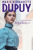 Marie-Bernadette Dupuy - Angélina Tome 3 - La Force de l'aurore.