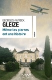 Georges-Patrick Gleize - Même les pierres ont une histoire.