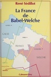 René Sédillot - La France de Babel-Welche.