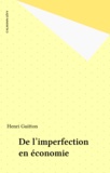 Henri Guitton - De l'imperfection en économie.