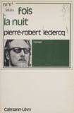 Pierre-Robert Leclercq - Parfois la nuit.