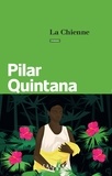 Pilar Quintana - La Chienne.