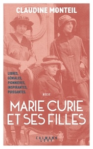 Claudine Monteil - Marie Curie et ses filles.