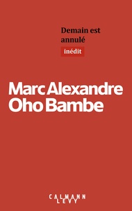Marc Alexandre Oho Bambe - Demain est annulé.