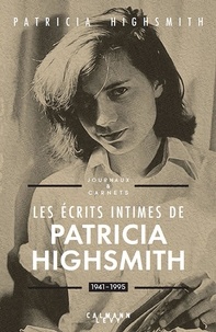 Patricia Highsmith - Les écrits intimes de Patricia Highsmith - Journaux et carnets 1941-1995.