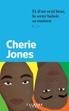 Cherie Jones - Et d'un seul bras, la soeur balaie sa maison.