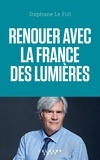 Stéphane Le Foll - Renouer avec la France des Lumières.