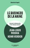 Jean-Louis Missika et Henri Verdier - Le business de la haine - Internet, la démocratie et les réseaux sociaux.