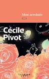 Cécile Pivot - Mon acrobate.