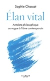 Élan vital - Antidote philosophique au vague à l'âme contemporain.