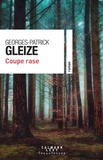 Georges-Patrick Gleize - Coupe rase.