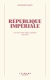 Raymond Aron - République impériale - Les États-Unis dans le monde (1945-1972).