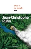 Jean-Christophe Rufin - D'or et de jungle.