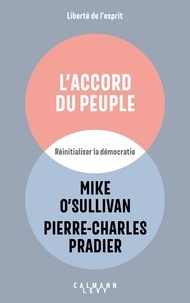 Mike O'Sullivan et Pierre-Charles Pradier - L'accord du peuple - Réinitialiser la démocratie.