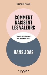 Hans Joas - Comment naissent les valeurs.