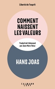 Hans Joas - Comment naissent les valeurs.