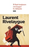 Laurent Rivelaygue - Il faut toujours envisager la débâcle.