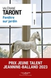 Valériane Taront - Fenêtre sur jardin - Prix Jeune Talent Jeannine-Balland 2023.