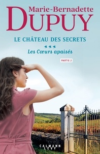 Marie-Bernadette Dupuy - Le Château des Secrets, T3 - Les Coeurs apaisés - partie 2.